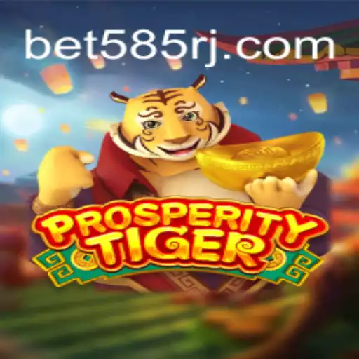 Exploring ProsperityTiger: A Thrilling Gaming Experience with Bet585
